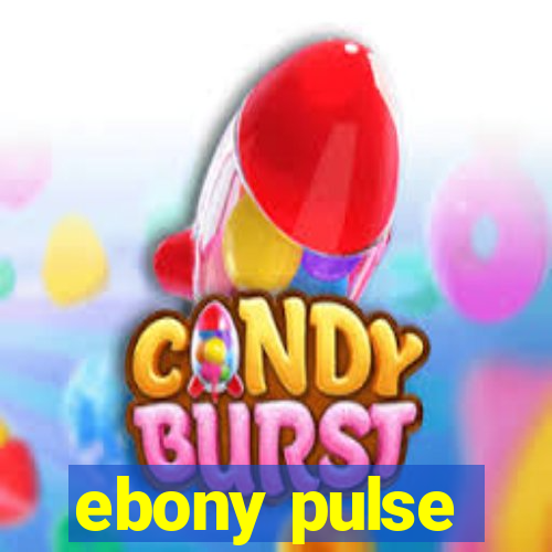 ebony pulse